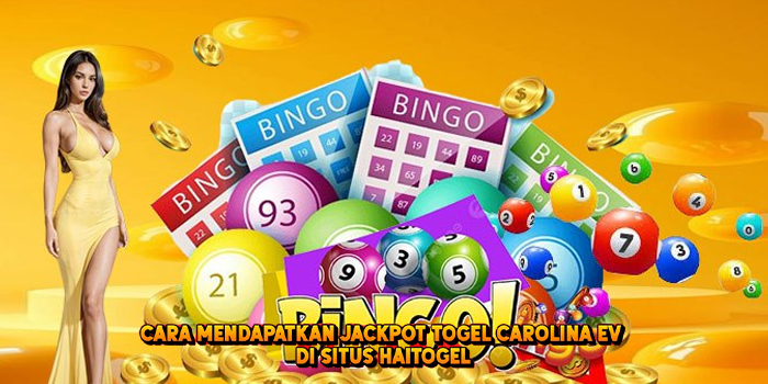 Cara Mendapatkan Jackpot Togel CAROLINA EV di Situs Haitogel